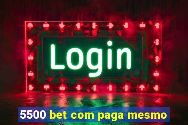 5500 bet com paga mesmo